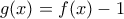 g(x)=f(x)-1