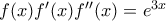 f(x){f}'(x){f}''(x)={{e}^{3x}}\,
