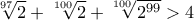 \displaystyle{\sqrt[97]{2}+\sqrt[100]{2} +\sqrt[100]{2^{99}}}>4