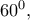60^0,