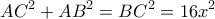 \displaystyle{AC^{2}+AB^{2}=BC^{2}=16x^{2}}