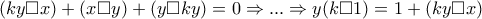(ky\Box x)+(x\Box y)+(y \Box ky)=0 \Rightarrow ... \Rightarrow y(k\Box1)=1+(ky \Box x)