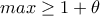 max\geq 1+\theta