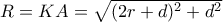 R=KA=\sqrt{(2r+d)^2+d^2}