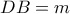 DB = m