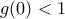 \displaystyle{g(0)<1}