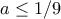 a\leq 1/9