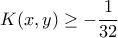 K(x,y) \geq -\dfrac{1}{32}