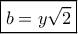 \boxed{b = y\sqrt 2}
