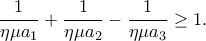 \displaystyle{\frac{1}{{{\rm{\eta \mu }}{a_1}}} + \frac{1}{{{\rm{\eta \mu }}{a_2}}} - \frac{1}{{{\rm{\eta \mu }}{a_3}}} \ge 1.}