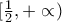 [\frac{1}{2},+\propto )
