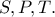 S, P, T.