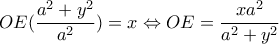 OE(\dfrac{a^2+y^2}{a^2})=x\Leftrightarrow OE=\dfrac{xa^2}{a^2+y^2}
