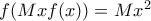 f(Mxf(x))=Mx^2