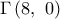 \displaystyle{\Gamma \left( 8,\text{ }0 \right)}