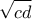 \displaystyle{\sqrt{cd}}