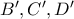 B' , C' , D' 