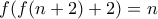 f(f(n+2)+2)=n