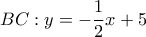 \displaystyle BC:y = - \frac{1}{2}x + 5 \displaystyle BC:y = - \frac{1}{2}x + 5