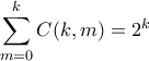 \displaystyle \sum_{m=0}^k C(k,m) = 2^k