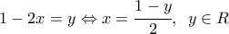1-2x=y\Leftrightarrow x=\cfrac{1-y}{2},\,\,\,y\in R