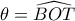  \displaystyle \theta  = \widehat {BOT}