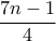 \displaystyle{\frac{7n-1}{4}}