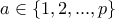 a\in \left \{ 1,2,...,p \right \} a\in \left \{ 1,2,...,p \right \}