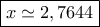 \boxed{x\simeq 2,7644} \boxed{x\simeq 2,7644}