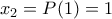 x_2=P(1)=1
