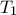 {T_1}