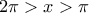 2\pi >x>\pi