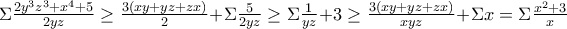 \Sigma\frac{2y^3z^3+x^4+5}{2yz} \ge \frac{3(xy+yz+zx)}{2}+\Sigma\frac{5}{2yz} \ge \Sigma\frac{1}{yz}+ 3 \ge \frac{3(xy+yz+zx)}{xyz}+\Sigma x=\Sigma\frac{x^2+3}{x}