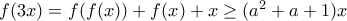 f(3x)=f(f(x))+f(x)+x\geq (a^2+a+1)x