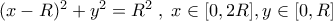 (x-R)^2+y^2=R^2\;,\;x\in[0,2R],y\in[0,R]