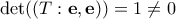 \displaystyle{\det(\left ( T:\mathbf{e,e} \right ))=1\neq 0}