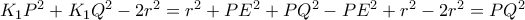 K_1P^2+K_1Q^2-2r^2=r^2+PE^2+PQ^2-PE^2+r^2-2r^2=PQ^2