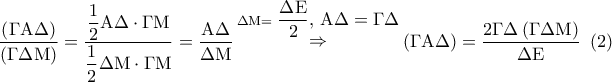 \displaystyle\frac{{\left( {\Gamma {\rm A}\Delta } \right)}}{{\left( {\Gamma \Delta {\rm M}} \right)}} = \displaystyle\frac{{\displaystyle\frac{1}{2}{\rm A}\Delta  \cdot \Gamma {\rm M}}}{{\displaystyle\frac{1}{2}\Delta {\rm M} \cdot \Gamma {\rm M}}} = \displaystyle\frac{{{\rm A}\Delta }}{{\Delta {\rm M}}}\mathop  \Rightarrow \limits^{\Delta {\rm M} = \displaystyle\frac{{\Delta {\rm E}}}{2},\,{\rm A}\Delta  = \Gamma \Delta } \left( {\Gamma {\rm A}\Delta } \right) = \displaystyle\frac{{2\Gamma \Delta \left( {\Gamma \Delta {\rm M}} \right)}}{{\Delta {\rm E}}}\,\,\left( 2 \right)