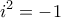 \displaystyle{\displaystyle  
i^2  =  - 1 
}