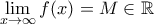 \displaystyle{\lim_{x\to \infty}f(x)=M\in \Bbb{R}}