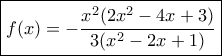 \boxed {f(x)= -\dfrac {x^2(2x^2-4x+3)}{3(x^2-2x+1)}  }