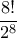 \displaystyle\frac{8!}{2^8}