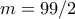 m = 99/2