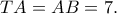 TA=AB=7.