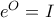 e^O=I