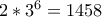 2*3^6=1458