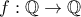f:\mathbb{Q} \to \mathbb{Q}