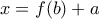 \displaystyle{ 
x = f(b) + a 
}