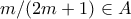 m/(2m+1)\in A