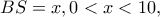 BS=x, 0<x<10,